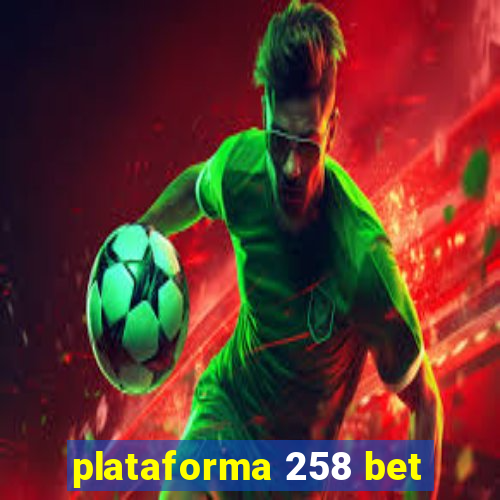 plataforma 258 bet